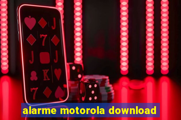 alarme motorola download